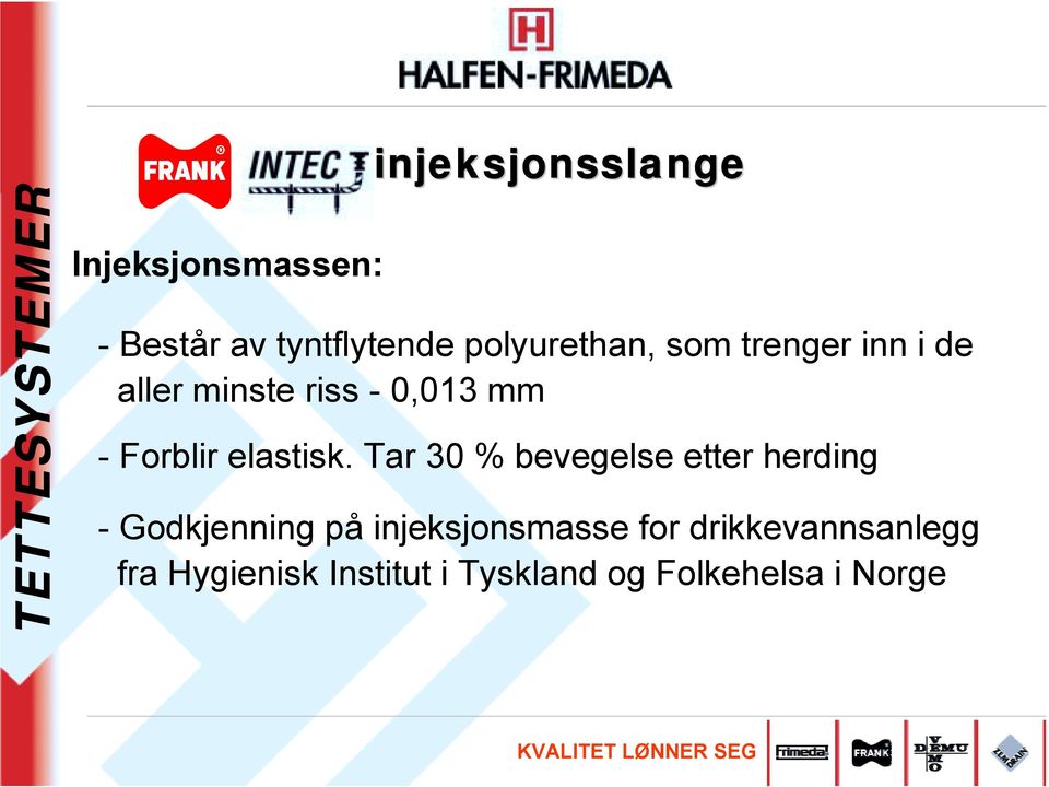 Tar 30 % bevegelse etter herding - Godkjenning på injeksjonsmasse