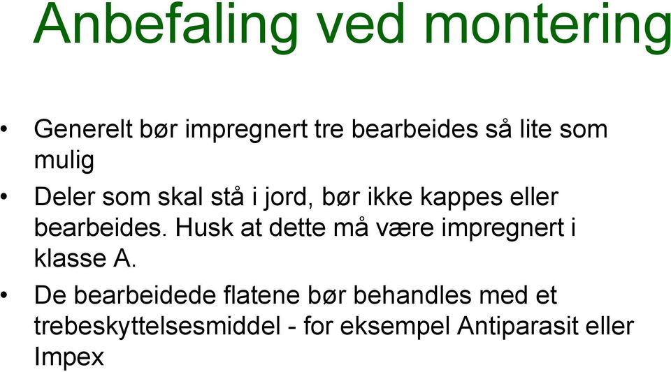 Husk at dette må være impregnert i klasse A.