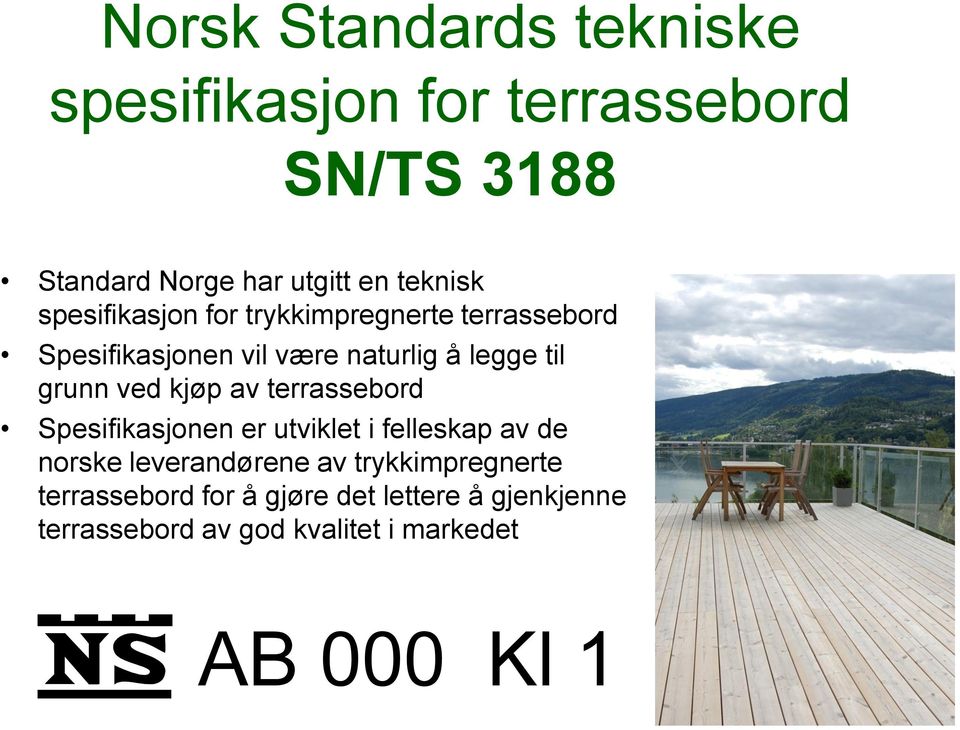 kjøp av terrassebord Spesifikasjonen er utviklet i felleskap av de norske leverandørene av