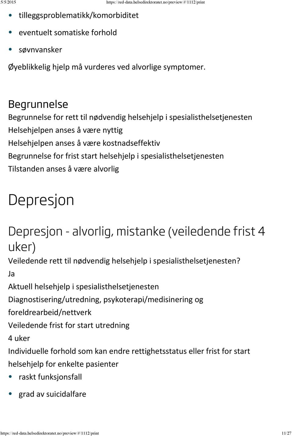 spesialisthelsetjenesten Tilstanden anses å være alvorlig Depresjon Depresjon - alvorlig, mistanke (veiledende frist 4 uker)