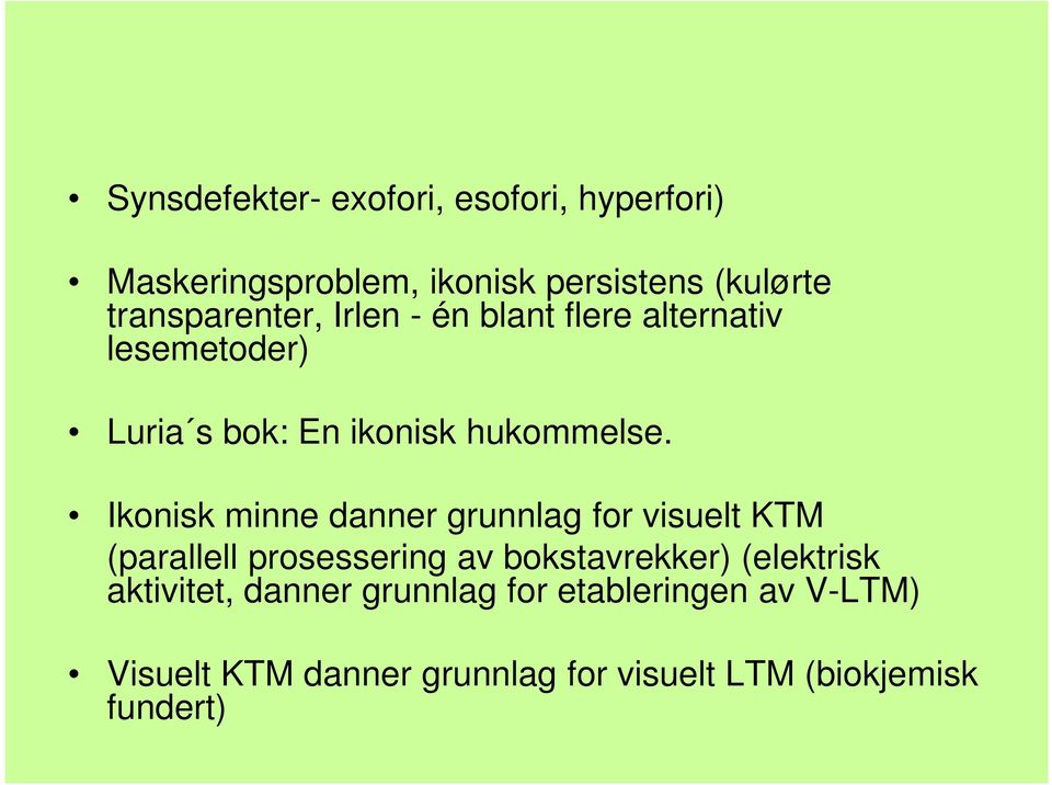 Ikonisk minne danner grunnlag for visuelt KTM (parallell prosessering av bokstavrekker) (elektrisk