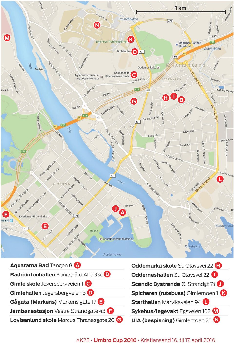 Oddemarka skole St. Olavsvei 22 H Odderneshallen St. Olavsvei 22 I Scandic Bystranda Ø.