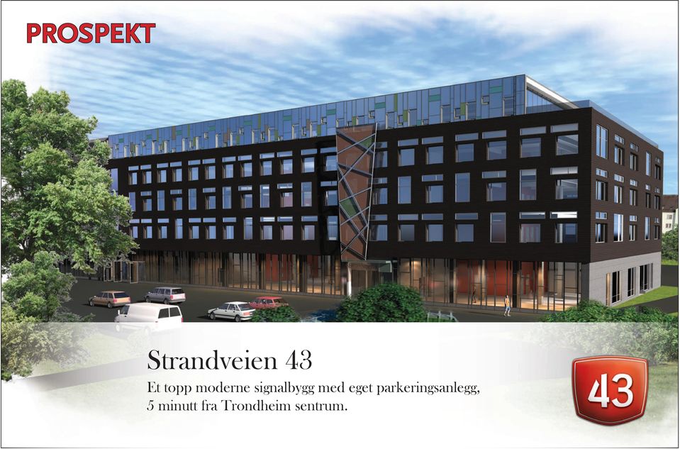 PROSPEKT. Strandveien 43 Et topp moderne signalbygg med eget  parkeringsanlegg, 5 minutt fra Trondheim sentrum. - PDF Gratis nedlasting