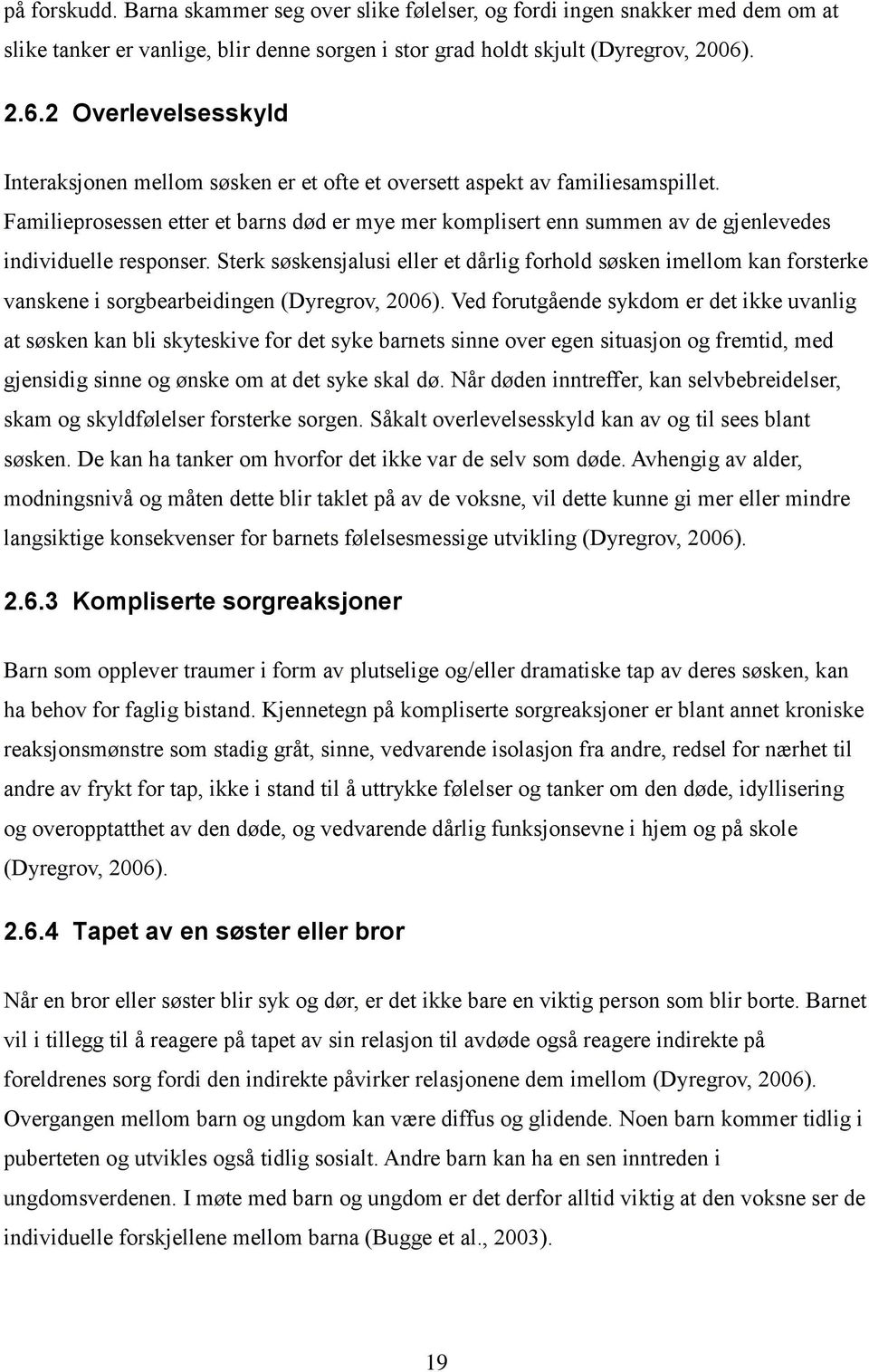 Familieprosessen etter et barns død er mye mer komplisert enn summen av de gjenlevedes individuelle responser.