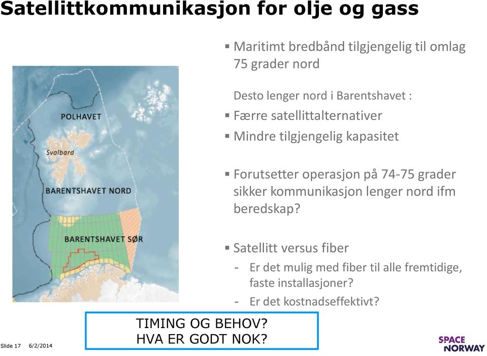 grader sikker kommunikasjon lenger nord ifm beredskap?