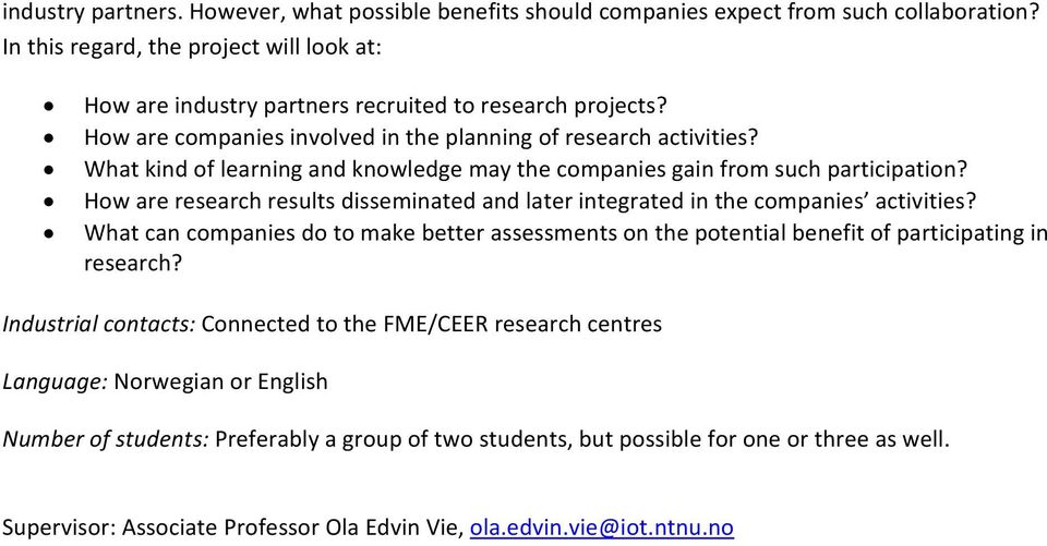 How are research results disseminated and later integrated in the companies activities? What can companies do to make better assessments on the potential benefit of participating in research?