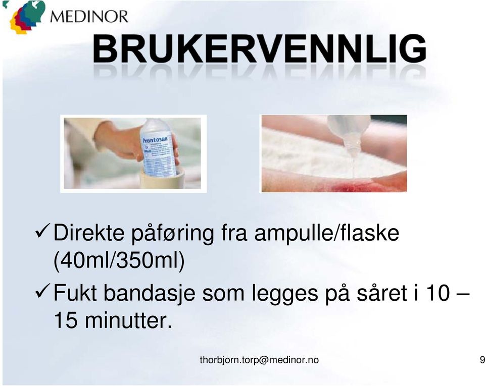 Fukt bandasje som legges på