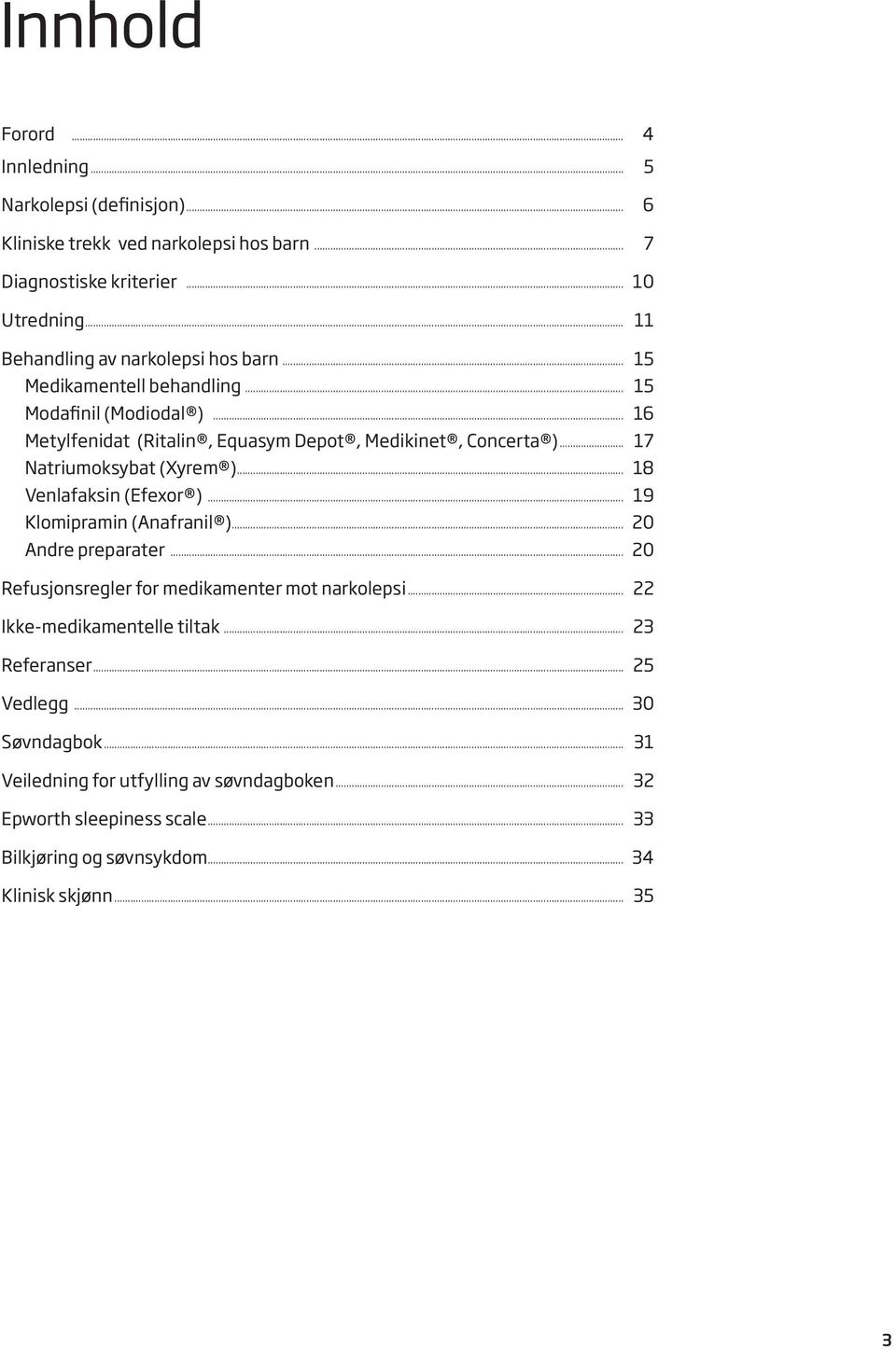 .. 17 Natriumoksybat (Xyrem )... 18 Venlafaksin (Efexor )... 19 Klomipramin (Anafranil )... 20 Andre preparater... 20 Refusjonsregler for medikamenter mot narkolepsi.