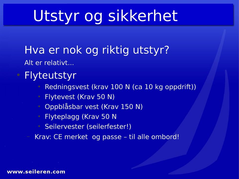 Flytevest (Krav 50 N) Oppblåsbar vest (Krav 150 N) Flyteplagg (Krav