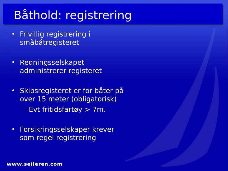 Skipsregisteret er for båter på over 15 meter (obligatorisk)