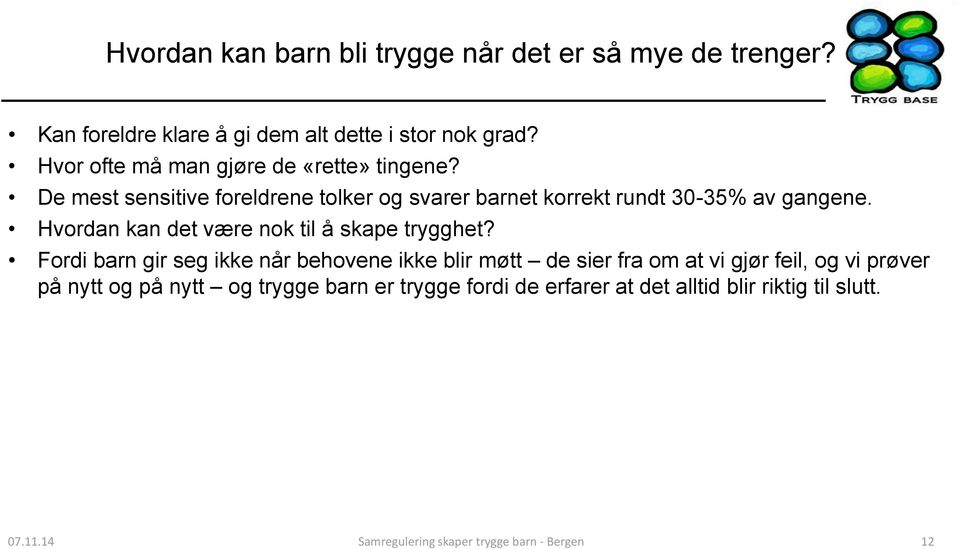 Hvordan kan det være nok til å skape trygghet?