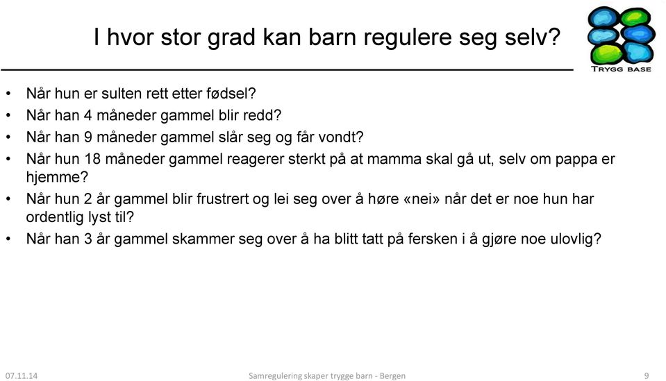 Når hun 18 måneder gammel reagerer sterkt på at mamma skal gå ut, selv om pappa er hjemme?