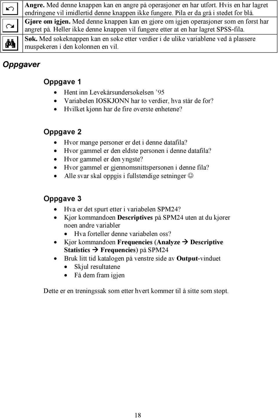 Med søkeknappen kan en søke etter verdier i de ulike variablene ved å plassere muspekeren i den kolonnen en vil.