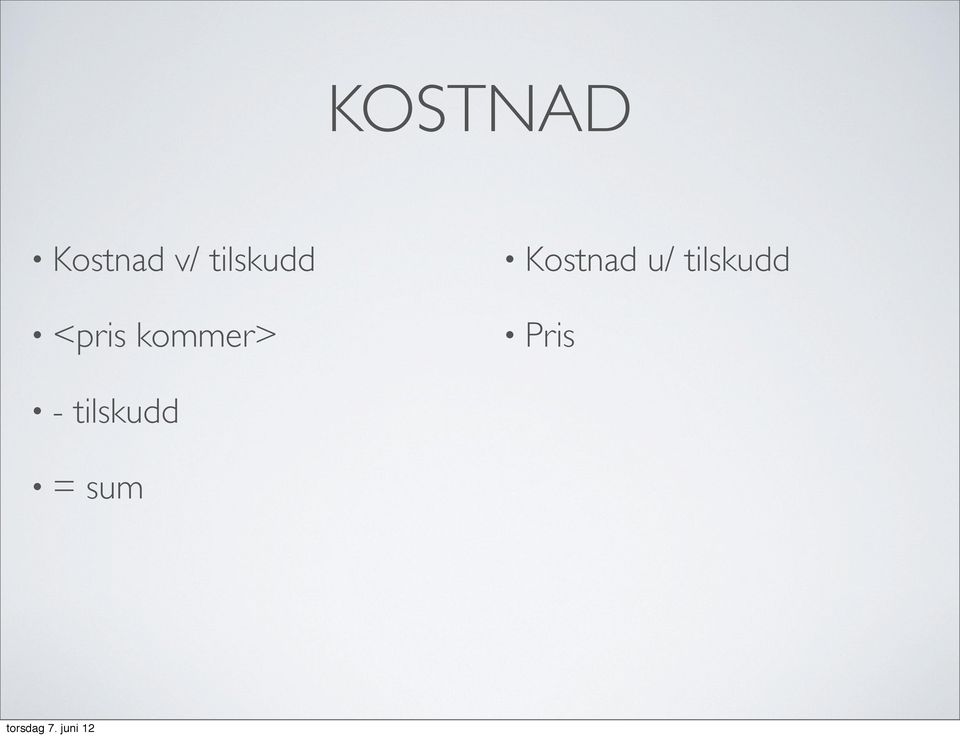 kommer> Kostnad u/