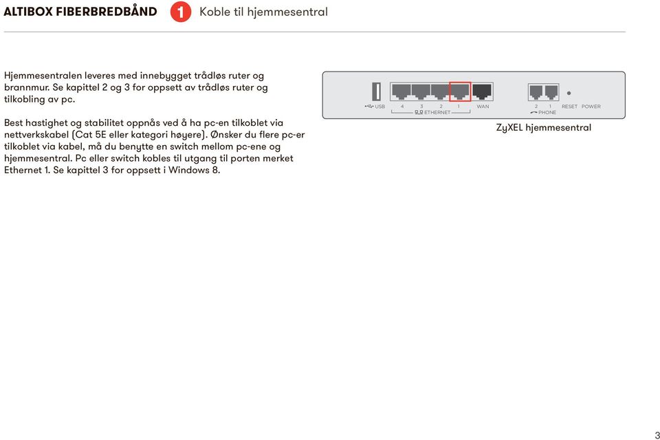 Best hastighet og stabilitet oppnås ved å ha pc-en tilkoblet via nettverkskabel (Cat 5E eller kategori høyere).