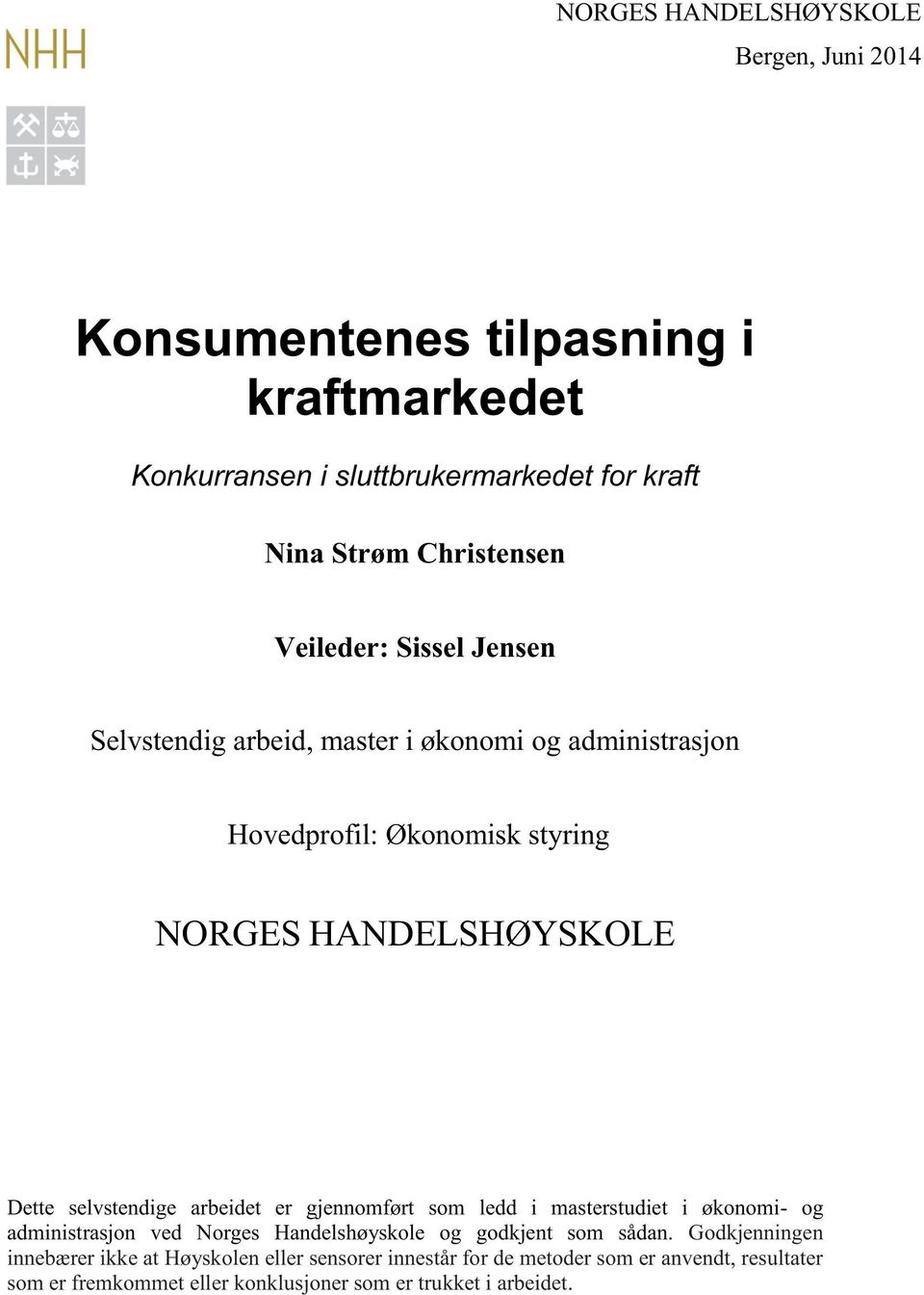 selvstendigearbeidet er gjennomført som ledd i masterstudieti økonomi- og administrasjon ved Norges Handelshøyskoleog godkjent som sådan.