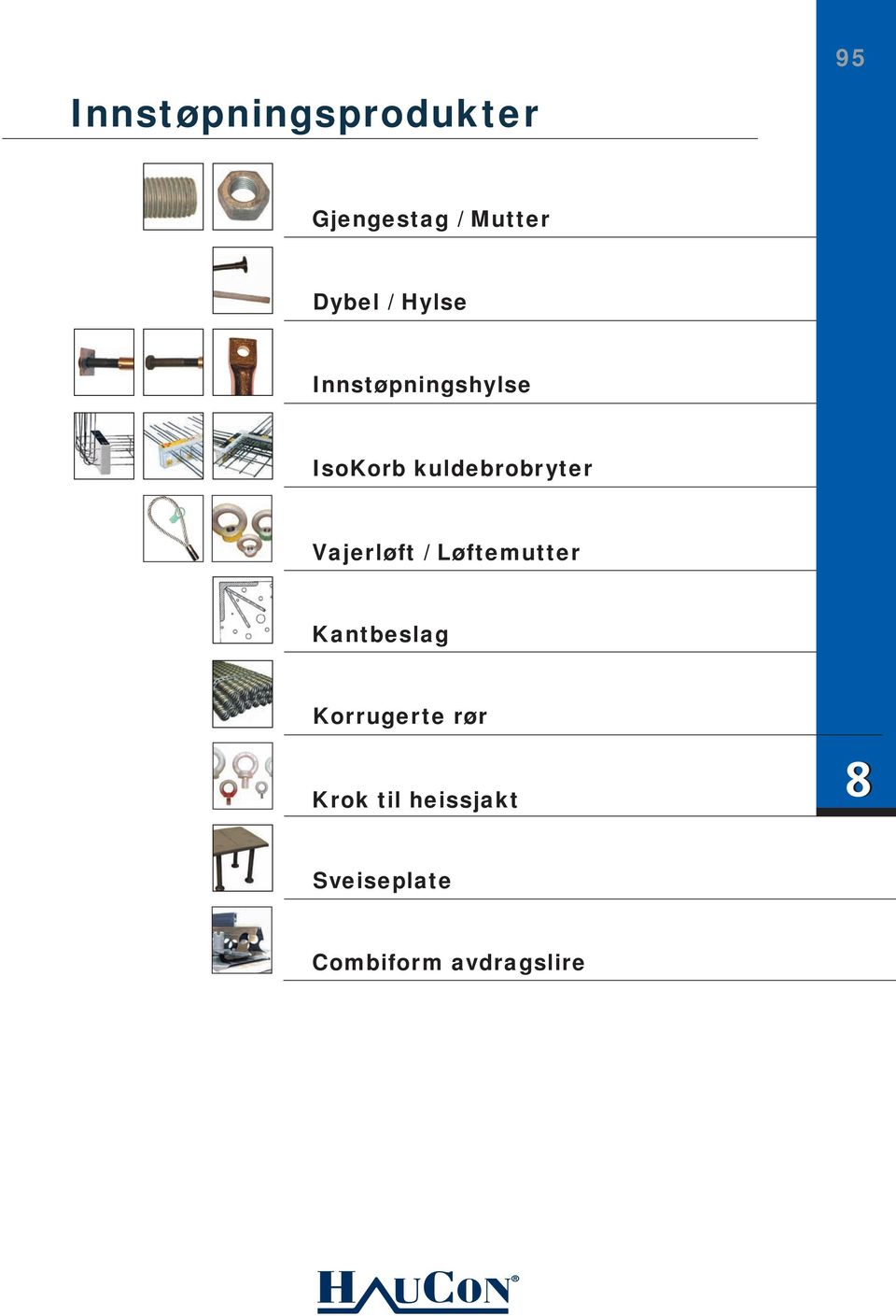 Vajerløft / Løftemutter Kantbeslag Korrugerte rør