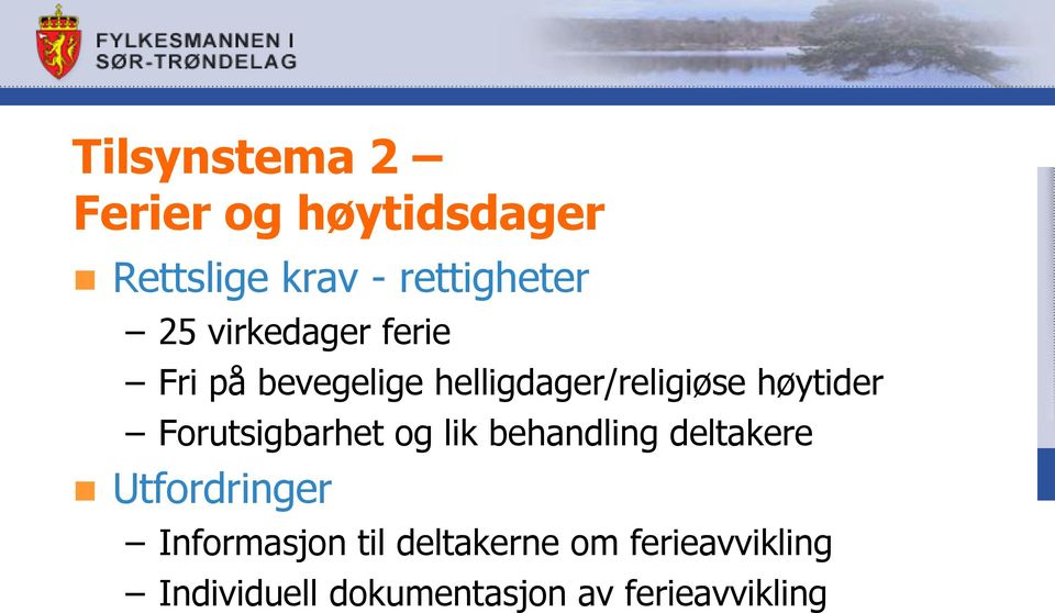 Forutsigbarhet og lik behandling deltakere Utfordringer Informasjon