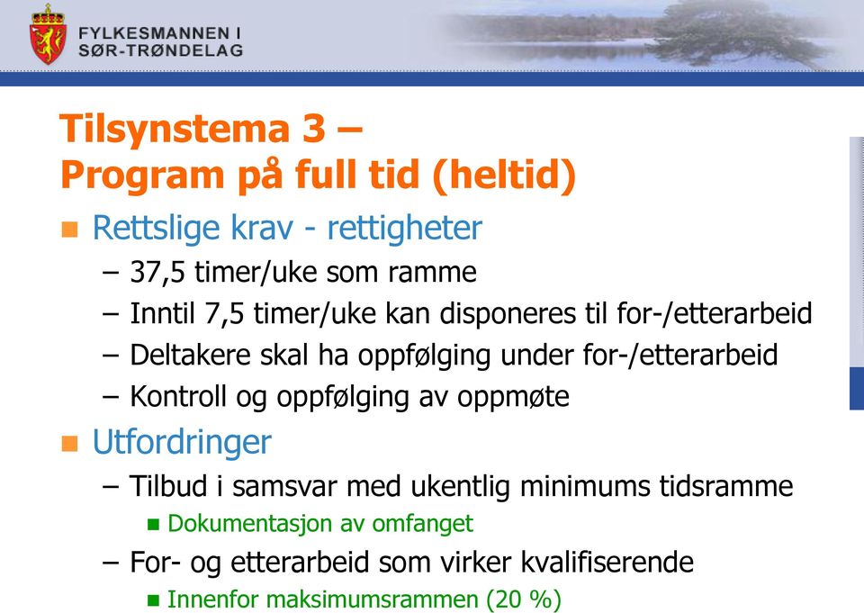 for-/etterarbeid Kontroll og oppfølging av oppmøte Utfordringer Tilbud i samsvar med ukentlig