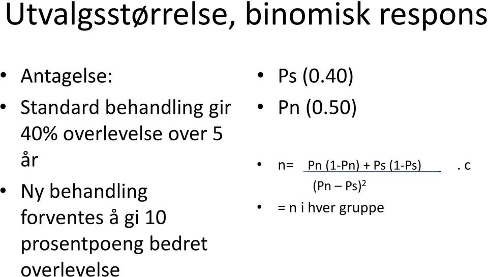 forventes å gi 10 prosentpoeng bedret overlevelse Ps (0.