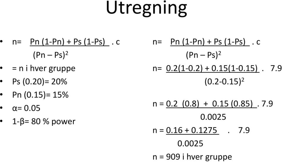 c (Pn Ps) 2 n= 0.2(1-0.2) + 0.15(1-0.15). 7.9 (0.2-0.15) 2 n = 0.2 (0.