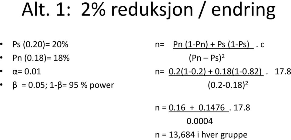05; 1-β= 95 % power n= Pn (1-Pn) + Ps (1-Ps).