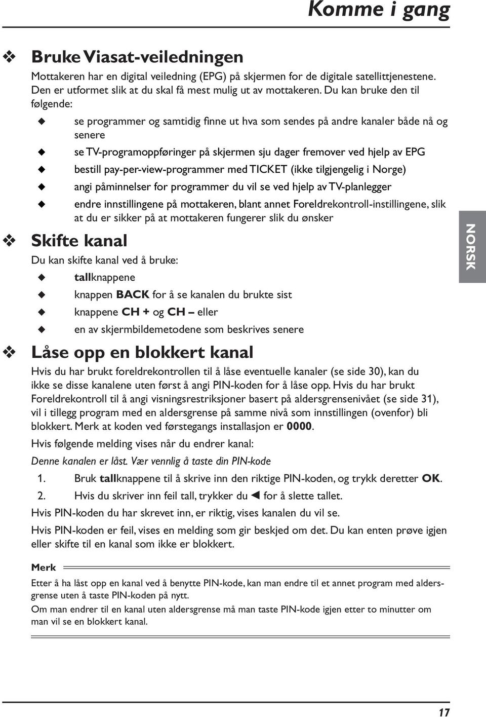 pay-per-view-programmer med TICKET (ikke tilgjengelig i Norge) angi påminnelser for programmer du vil se ved hjelp av TV-planlegger endre innstillingene på mottakeren, blant annet