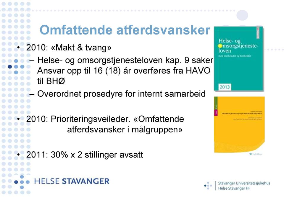 Ansvar opp til 16 (18) år overføres fra HAVO til BHØ Overordnet