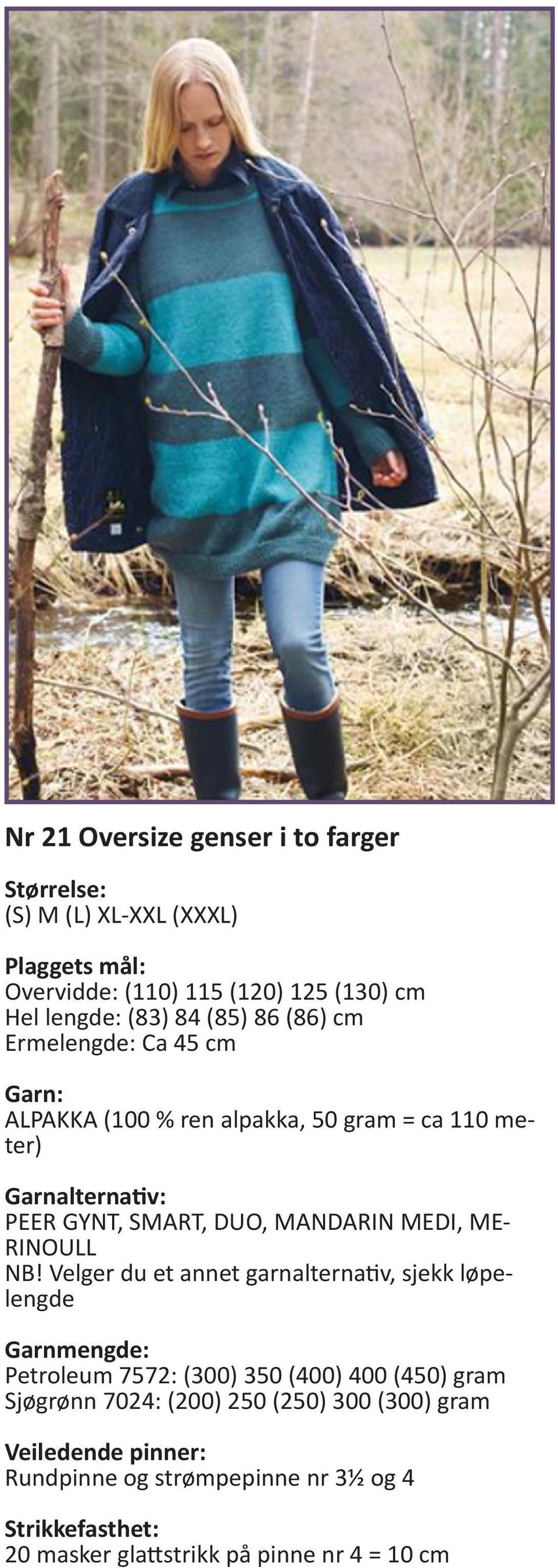 lengde: (83) 84 (85) 86 (86) cm Ermelengde: Ca 45 cm -