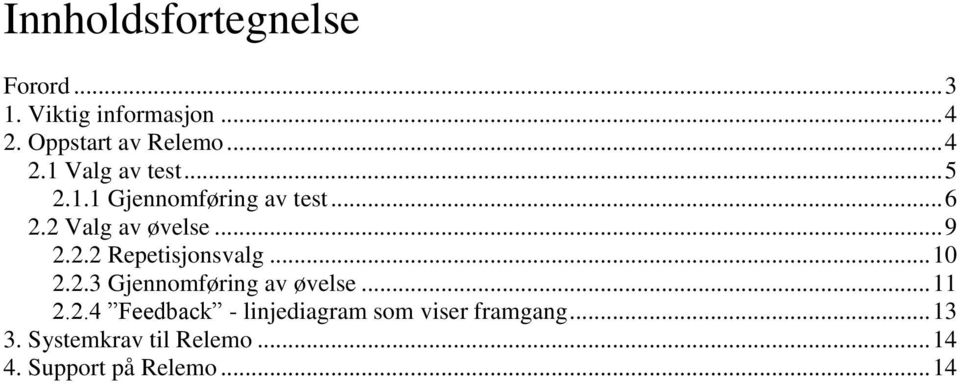 .. 10 2.2.3 Gjennomføring av øvelse... 11 2.2.4 Feedback - linjediagram som viser framgang.