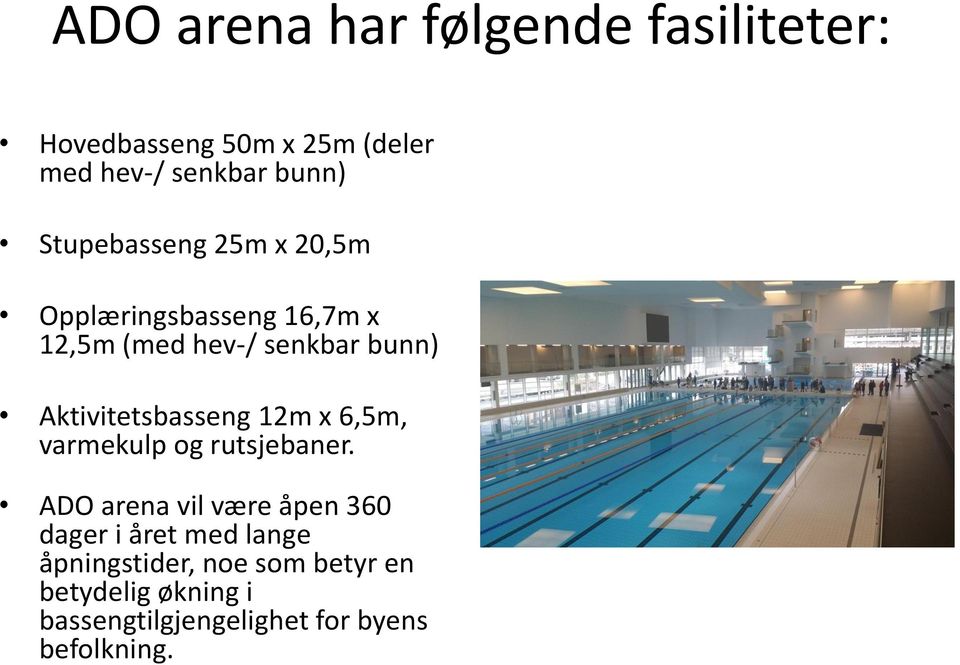 Aktivitetsbasseng 12m x 6,5m, varmekulp og rutsjebaner.