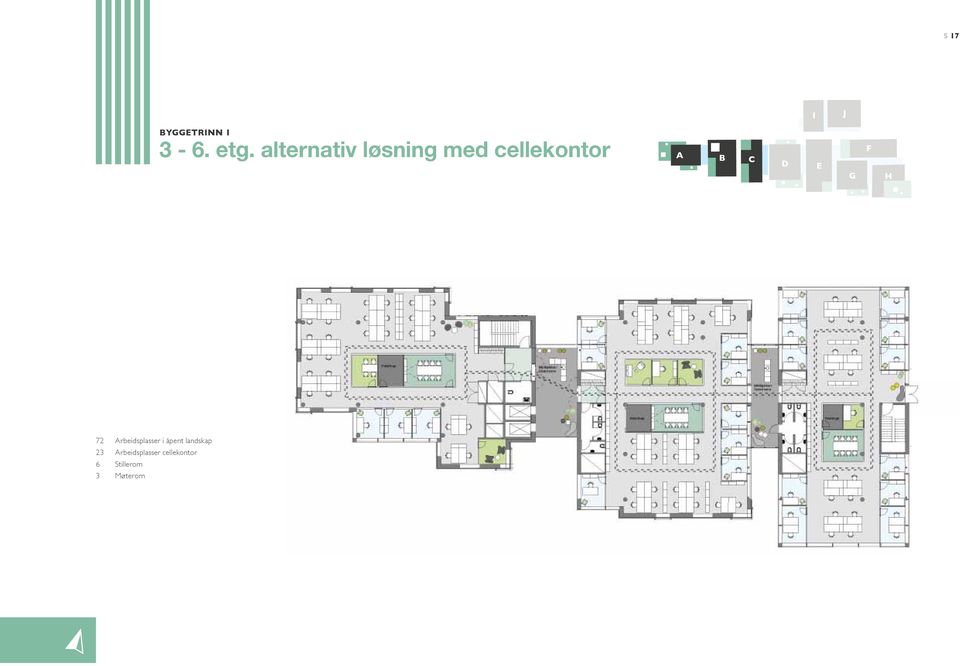 E G F H 72 Arbeidsplasser i åpent landskap