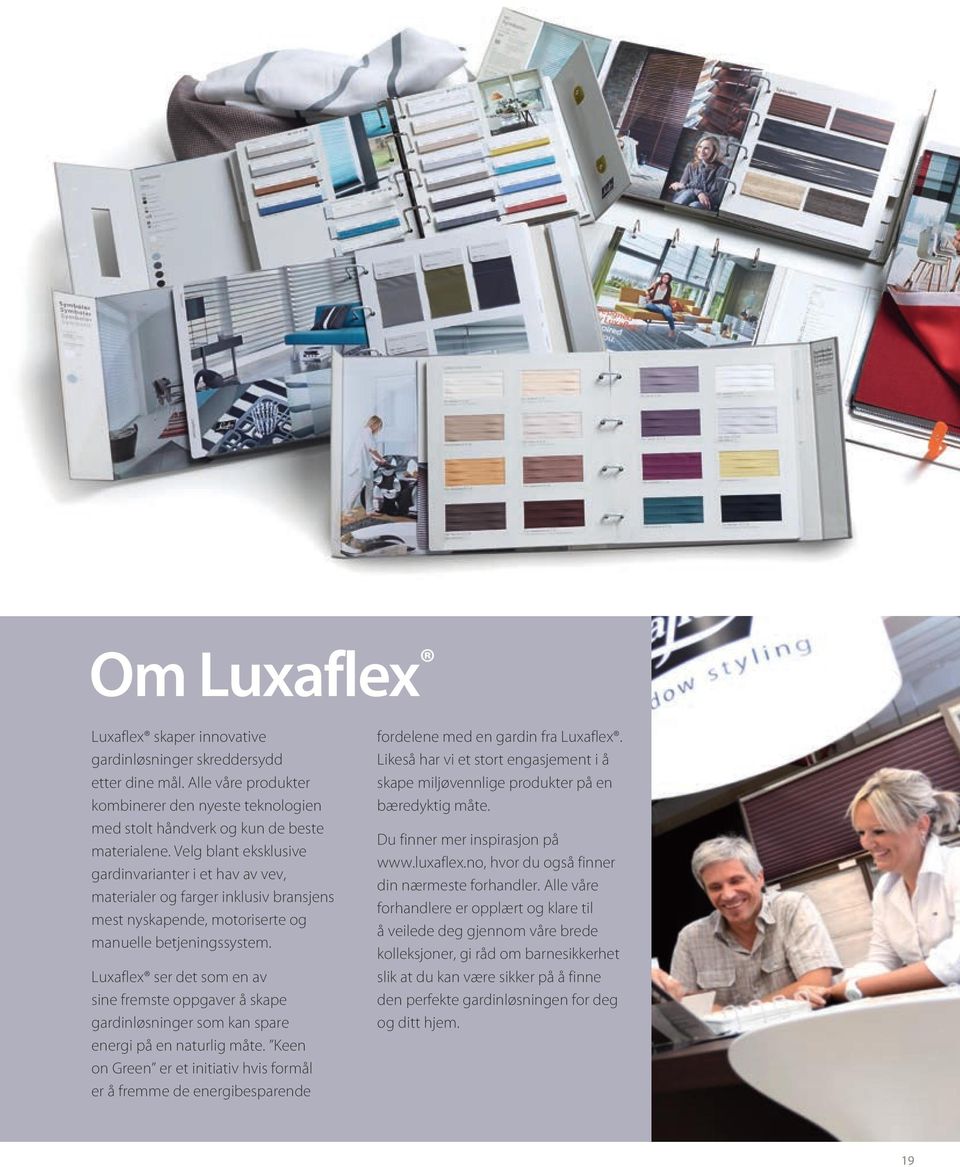 Luxaflex ser det som en av sine fremste oppgaver å skape gardinløsninger som kan spare energi på en naturlig måte.