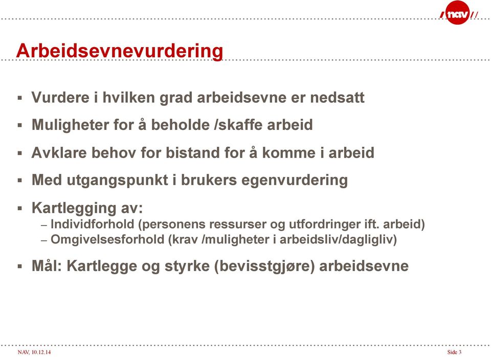 Kartlegging av: Individforhold (personens ressurser og utfordringer ift.