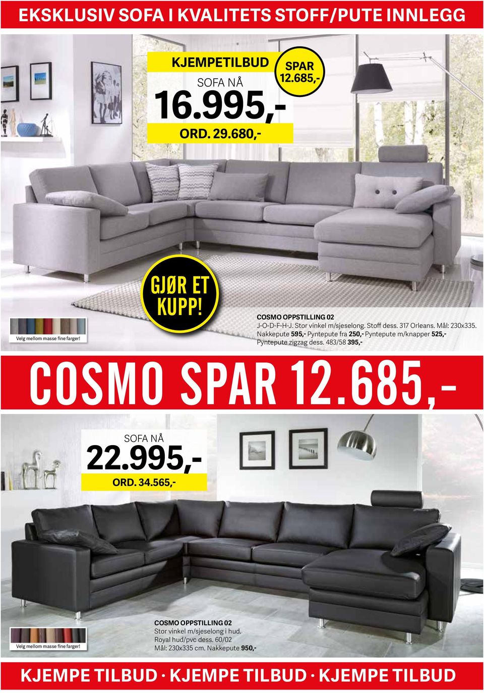 Nakkepute 595,- Pyntepute fra 250,- Pyntepute m/knapper 525,- Pyntepute zigzag dess. 483/58 395,- SOFA NÅ 22.995,- ORD. 34.