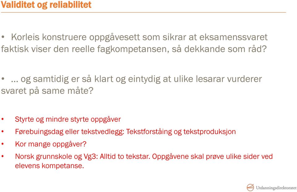 og samtidig er så klart og eintydig at ulike lesarar vurderer svaret på same måte?