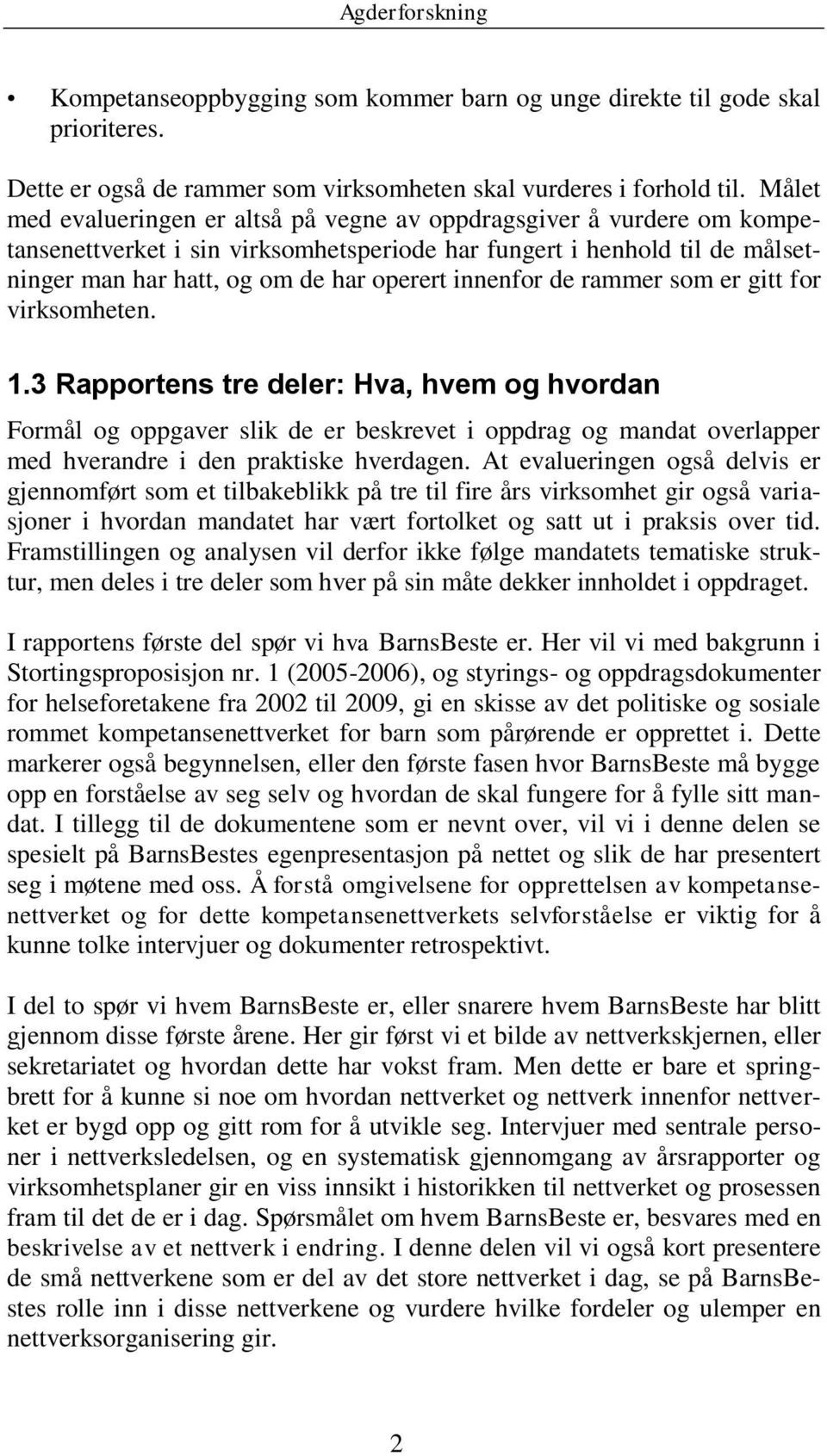 innenfor de rammer som er gitt for virksomheten. 1.