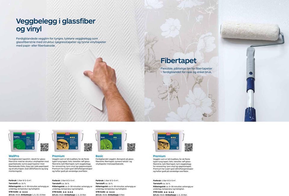 Ideelt for glassfiber strie med lav struktur, vinyltapeter med papirbakside, tynne papirtapeter med fiberbakside (f.eks. Easy Up), tykk papirtapet og strukturtapet.