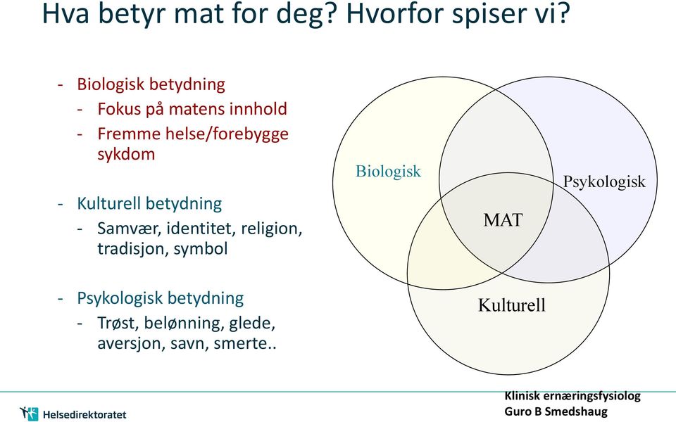 Kulturell betydning - Samvær, identitet, religion, tradisjon, symbol Biologisk MAT