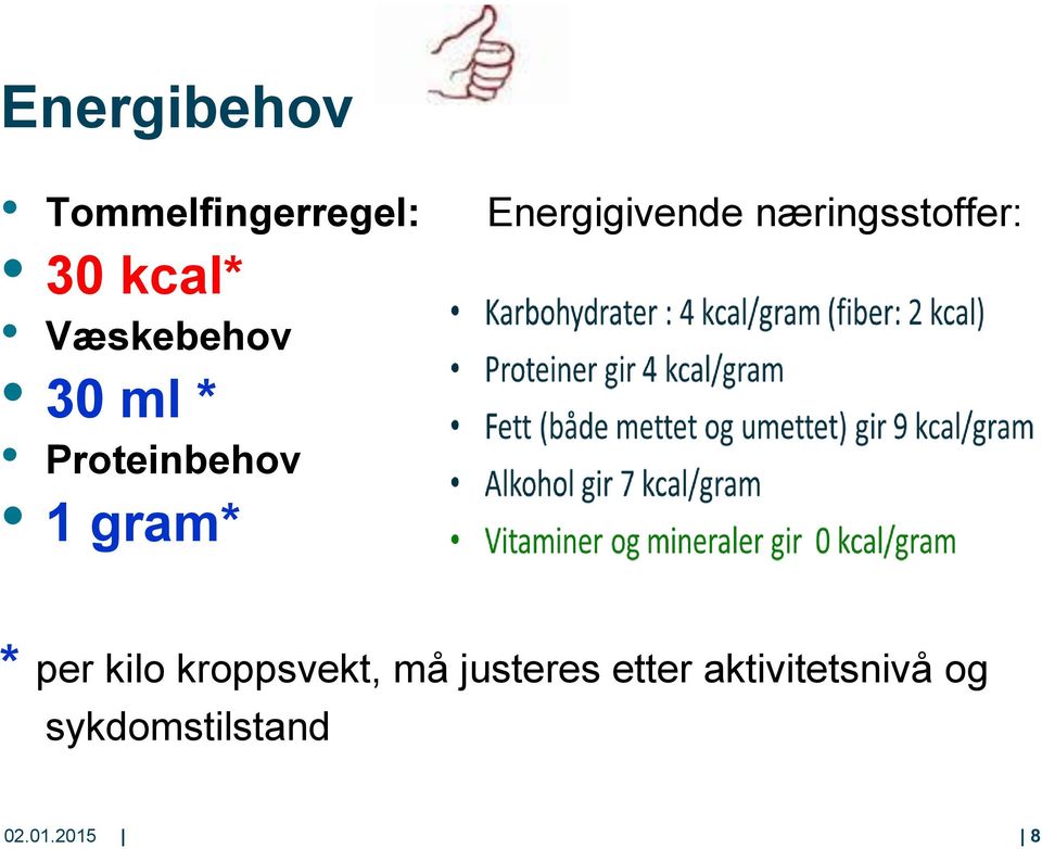 Energigivende næringsstoffer: * per kilo