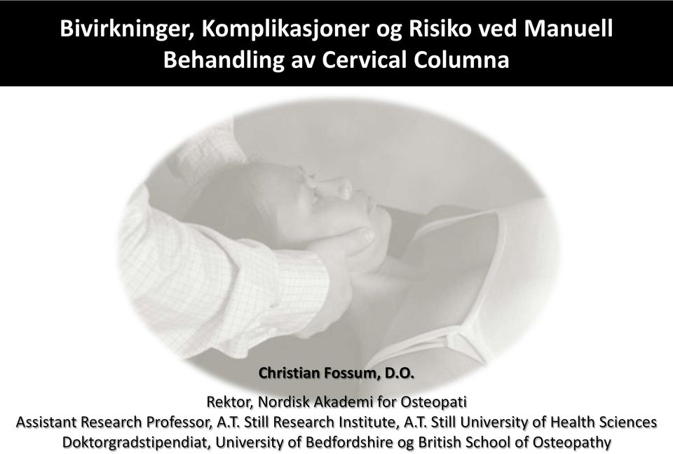 Rektor, Nordisk Akademi for Osteopati Assistant Research Professor, A.T.
