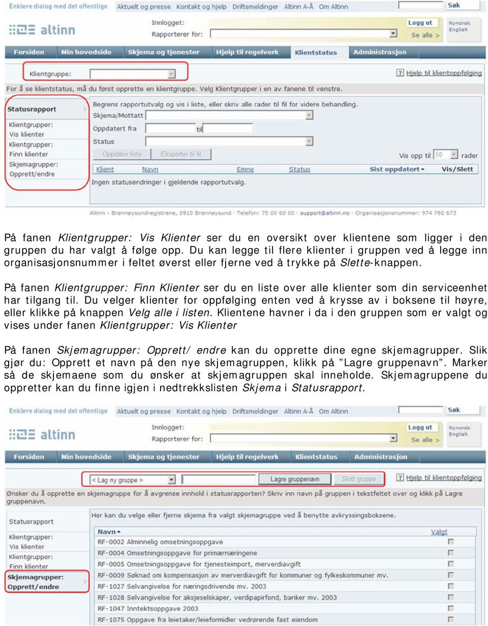 På fanen Klientgrupper: Finn Klienter ser du en liste over alle klienter som din serviceenhet har tilgang til.