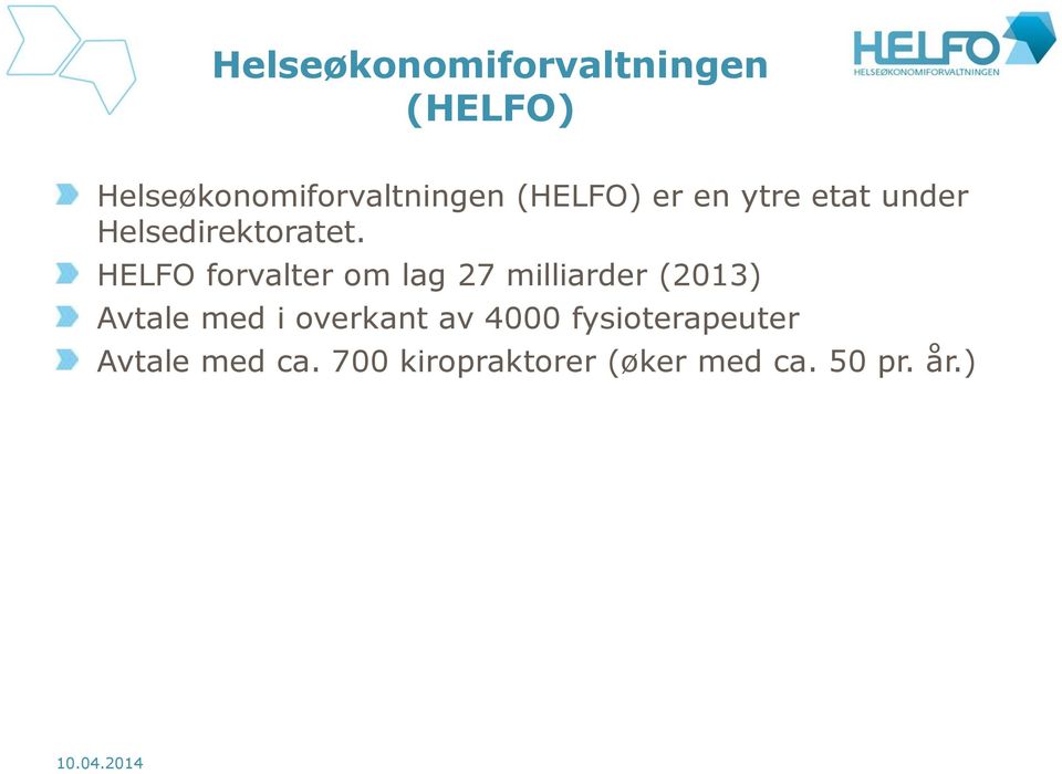 HELFO forvalter om lag 27 milliarder (2013) Avtale med i