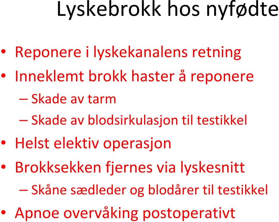 testikkel Helst elektiv operasjon Brokksekken fjernes via lyskesnitt