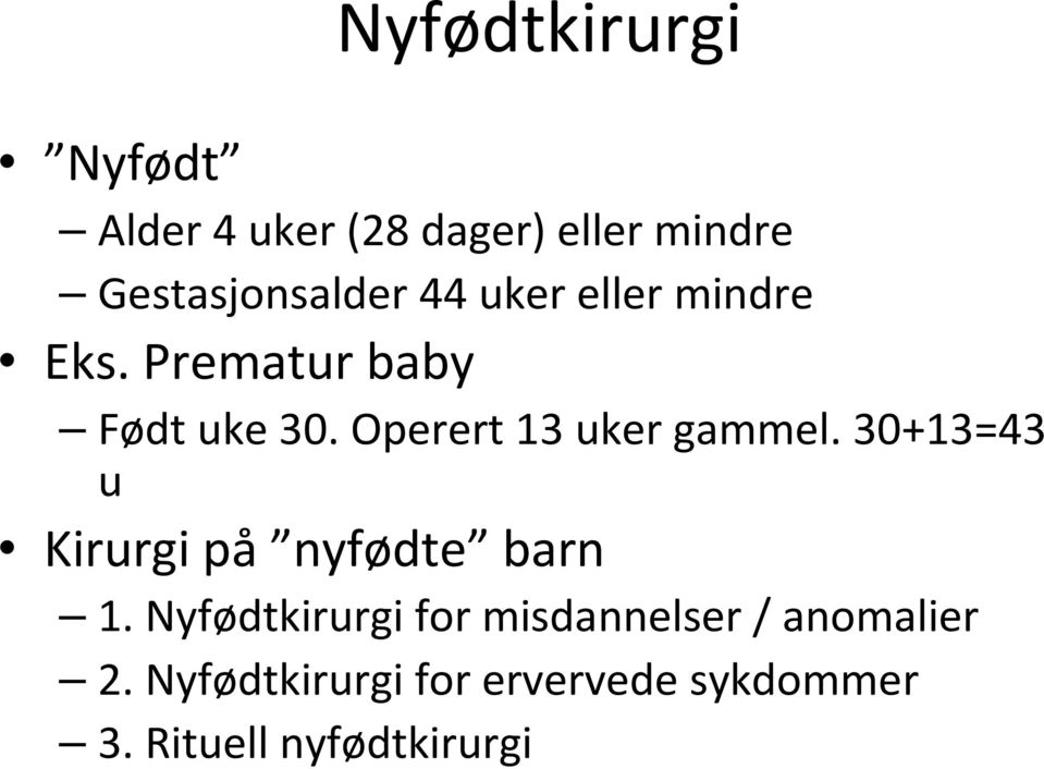 Operert 13 uker gammel. 30+13=43 u Kirurgi på nyfødte barn 1.