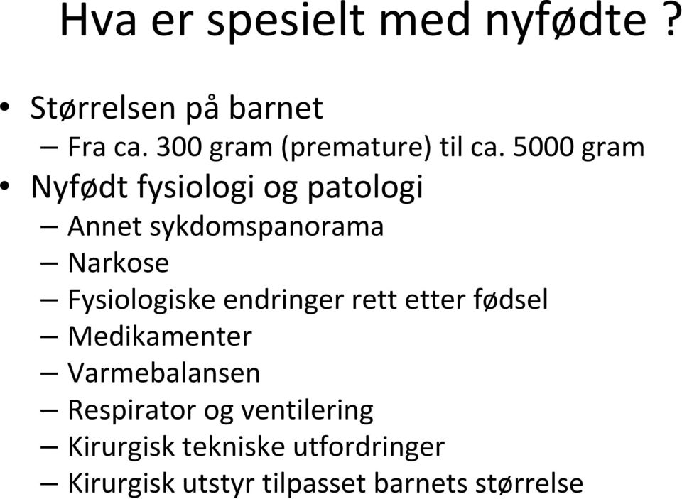 5000 gram Nyfødt fysiologi og patologi Annet sykdomspanorama Narkose Fysiologiske