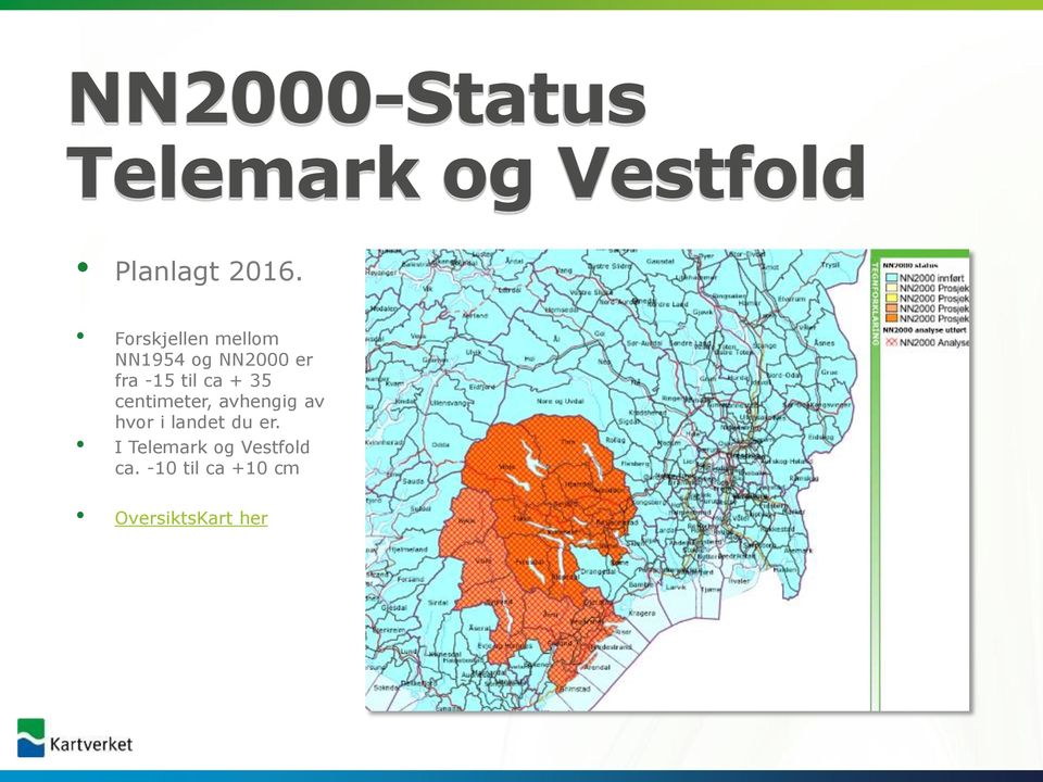 + 35 centimeter, avhengig av hvor i landet du er.