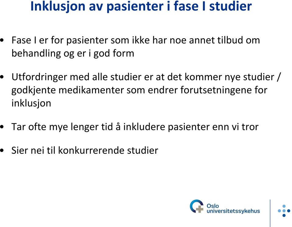 kommer nye studier / godkjente medikamenter som endrer forutsetningene for inklusjon