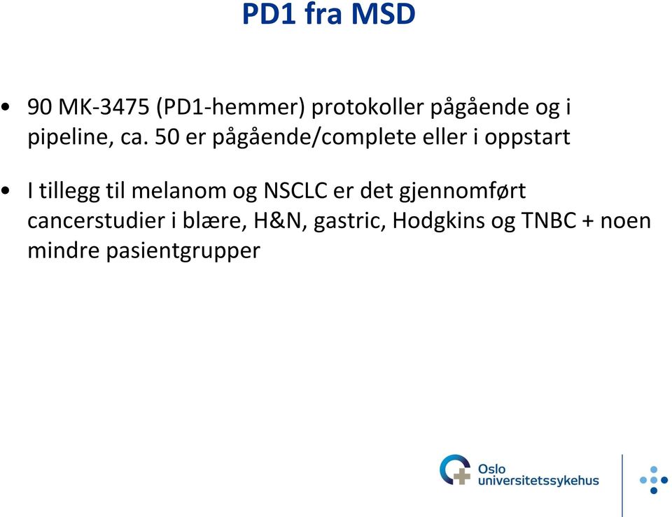 50 er pågående/complete eller i oppstart I tillegg til melanom