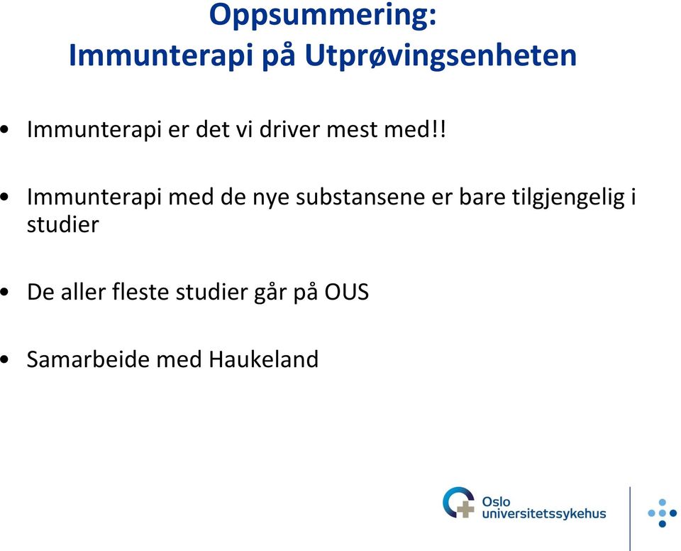 ! Immunterapi med de nye substansene er bare